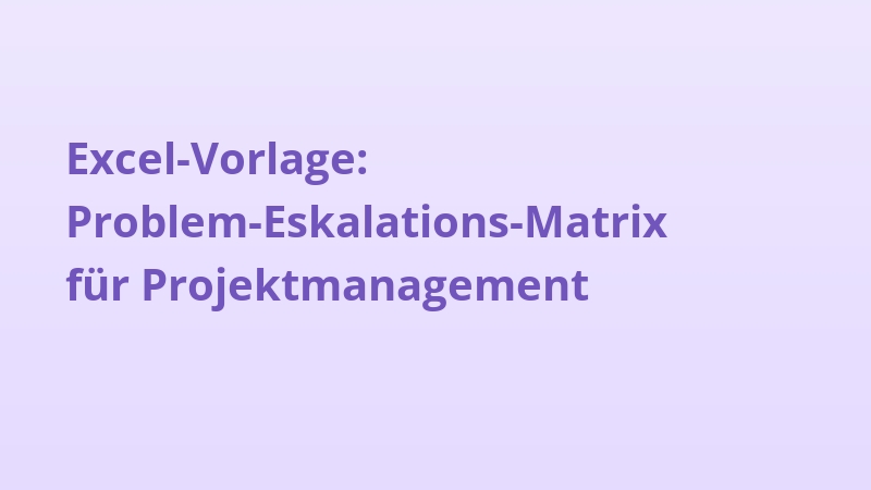 Excel-Vorlage: Problem-Eskalations-Matrix für Projektmanagement
