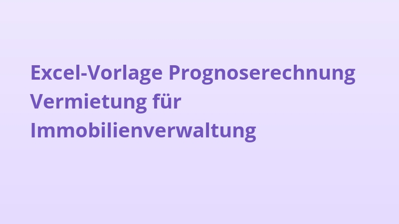 Excel-Vorlage Prognoserechnung Vermietung für Immobilienverwaltung