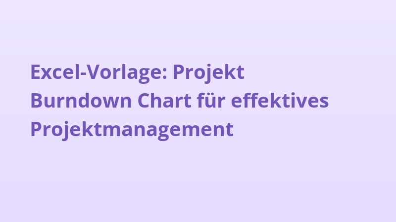 Excel-Vorlage: Projekt Burndown Chart für effektives Projektmanagement