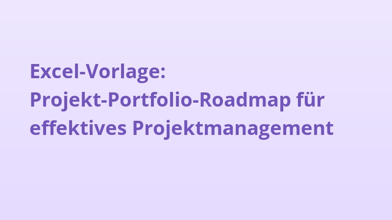 Excel-Vorlage: Projekt-Portfolio-Roadmap für effektives Projektmanagement