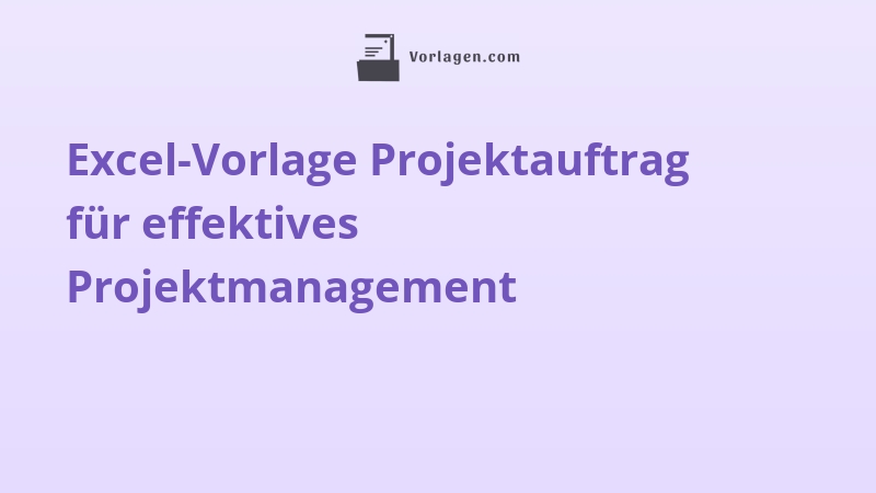 Excel-Vorlage Projektauftrag für effektives Projektmanagement