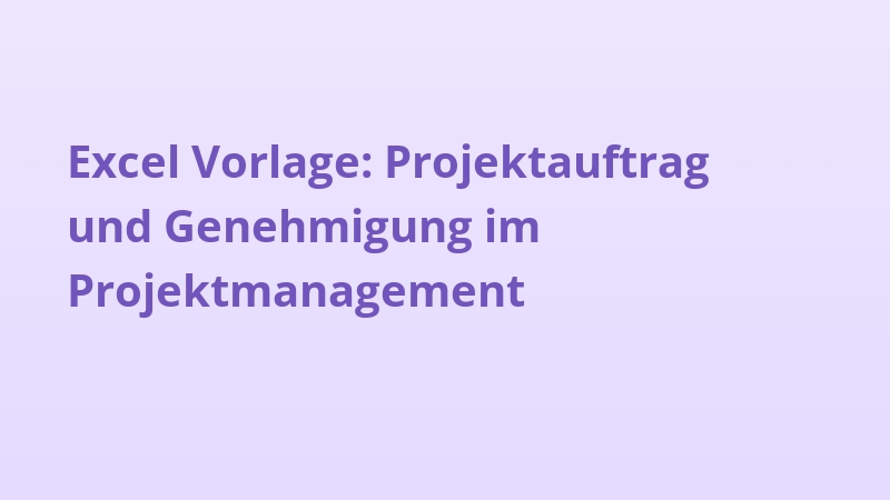 Excel Vorlage: Projektauftrag und Genehmigung im Projektmanagement