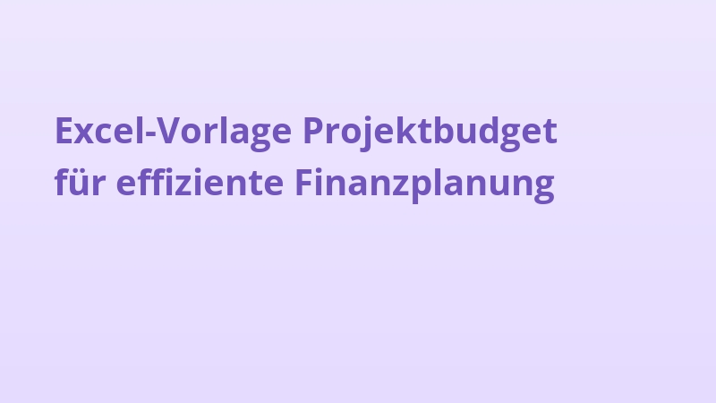 Excel-Vorlage Projektbudget für effiziente Finanzplanung
