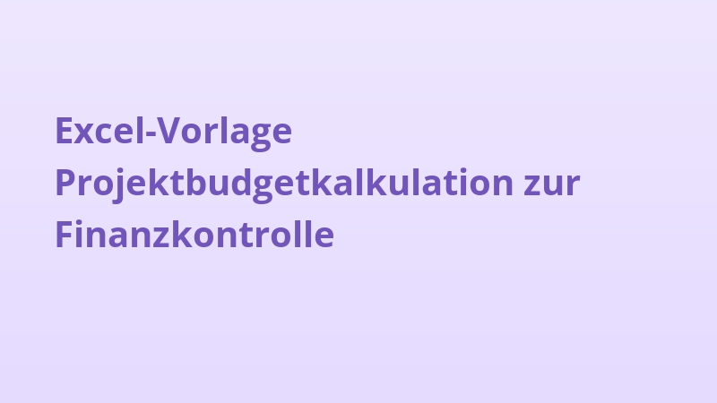 Excel-Vorlage Projektbudgetkalkulation zur Finanzkontrolle