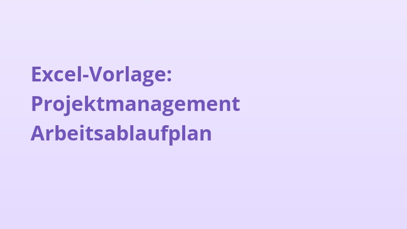 Excel-Vorlage: Projektmanagement Arbeitsablaufplan