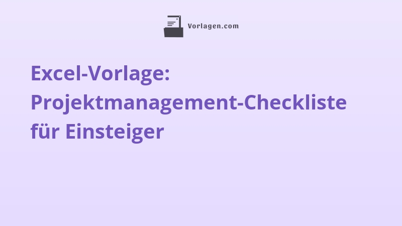 Excel-Vorlage: Projektmanagement-Checkliste für Einsteiger