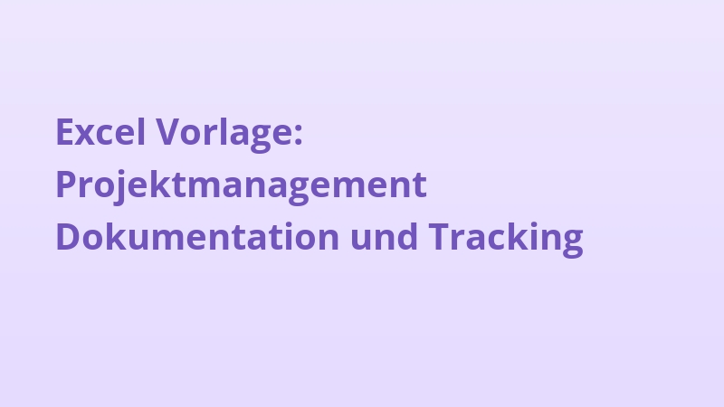 Excel Vorlage: Projektmanagement Dokumentation und Tracking