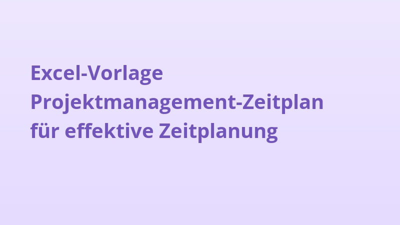 Excel-Vorlage Projektmanagement-Zeitplan für effektive Zeitplanung