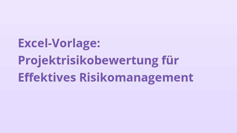 Excel-Vorlage: Projektrisikobewertung für Effektives Risikomanagement