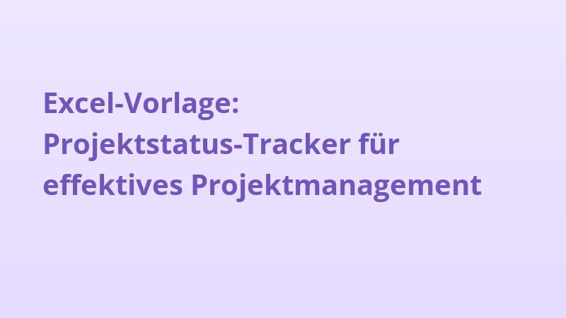 Excel-Vorlage: Projektstatus-Tracker für effektives Projektmanagement