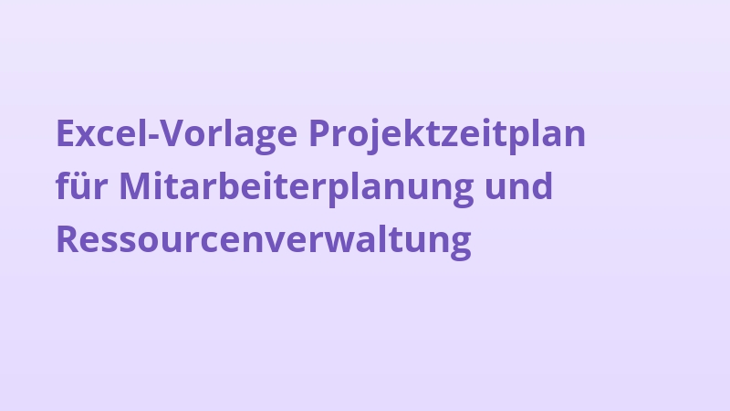 Excel-Vorlage Projektzeitplan für Mitarbeiterplanung und Ressourcenverwaltung