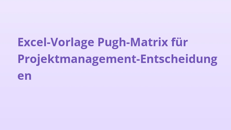 Excel-Vorlage Pugh-Matrix für Projektmanagement-Entscheidungen