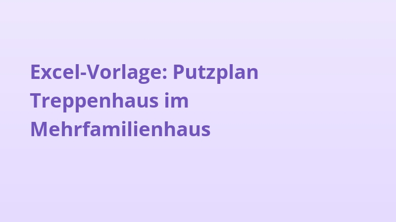Excel-Vorlage: Putzplan Treppenhaus im Mehrfamilienhaus