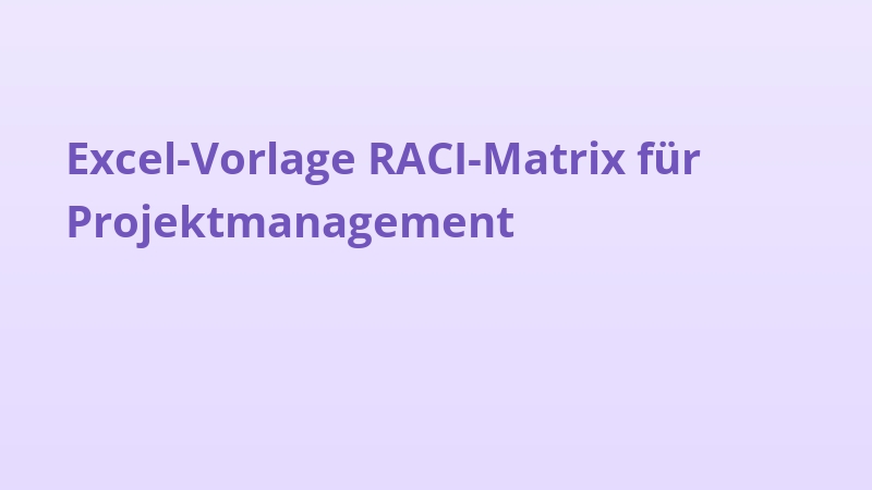Excel-Vorlage RACI-Matrix für Projektmanagement