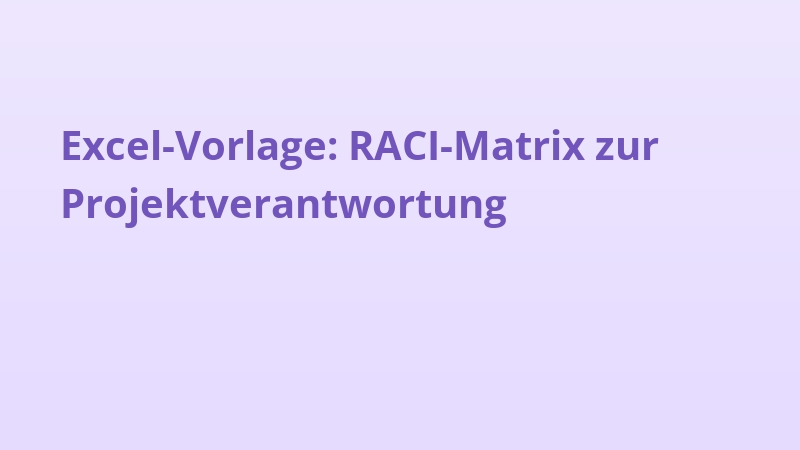 Excel-Vorlage: RACI-Matrix zur Projektverantwortung