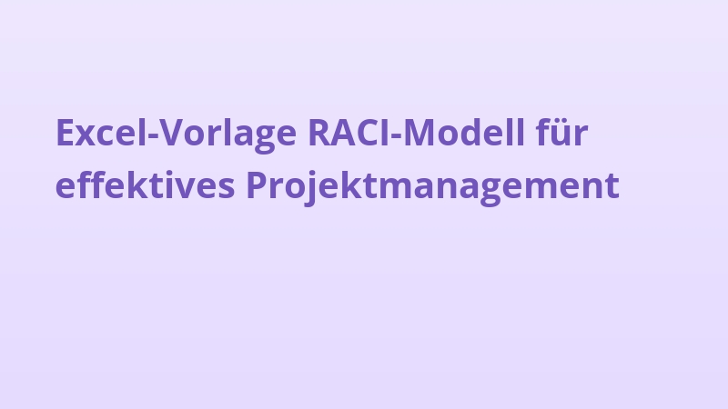 Excel-Vorlage RACI-Modell für effektives Projektmanagement