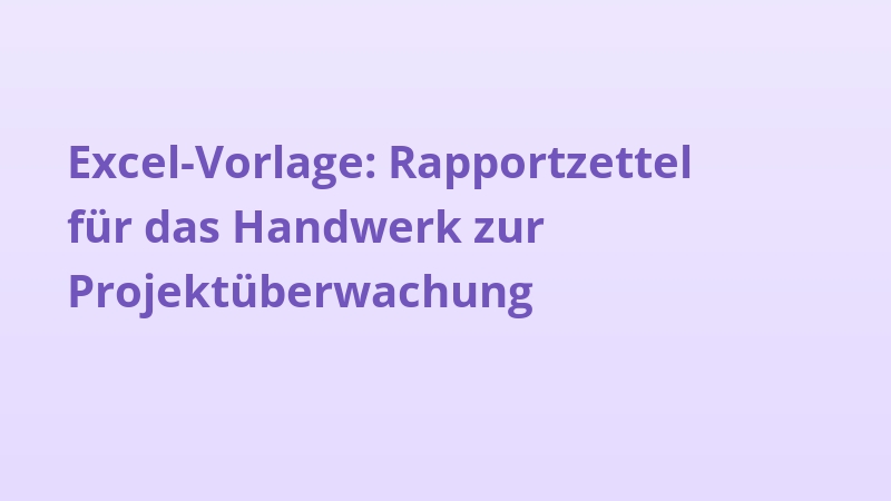 Excel-Vorlage: Rapportzettel für das Handwerk zur Projektüberwachung