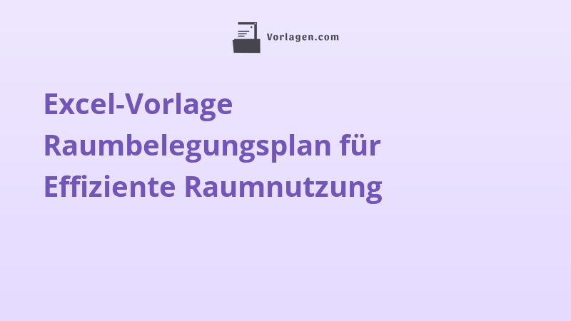 Excel-Vorlage Raumbelegungsplan für Effiziente Raumnutzung