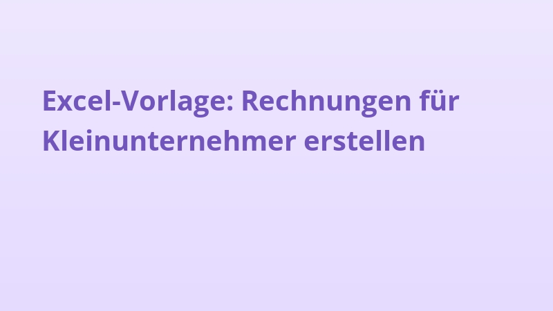 Excel-Vorlage: Rechnungen für Kleinunternehmer erstellen