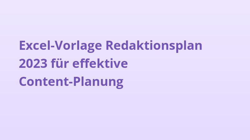 Excel-Vorlage Redaktionsplan 2023 für effektive Content-Planung