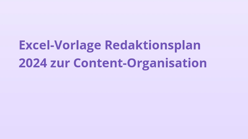 Excel-Vorlage Redaktionsplan 2024 zur Content-Organisation