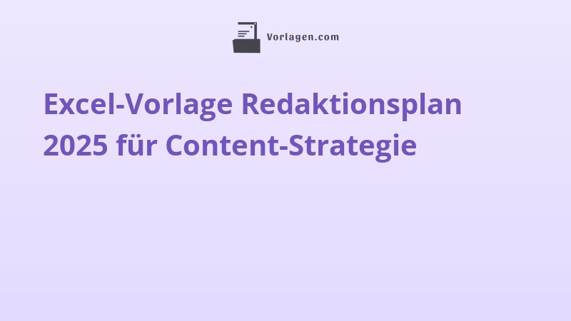 Excel-Vorlage Redaktionsplan 2025 für Content-Strategie