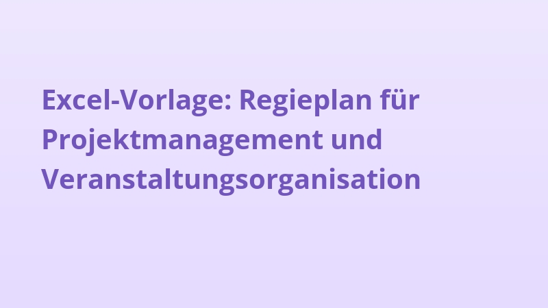Excel-Vorlage: Regieplan für Projektmanagement und Veranstaltungsorganisation