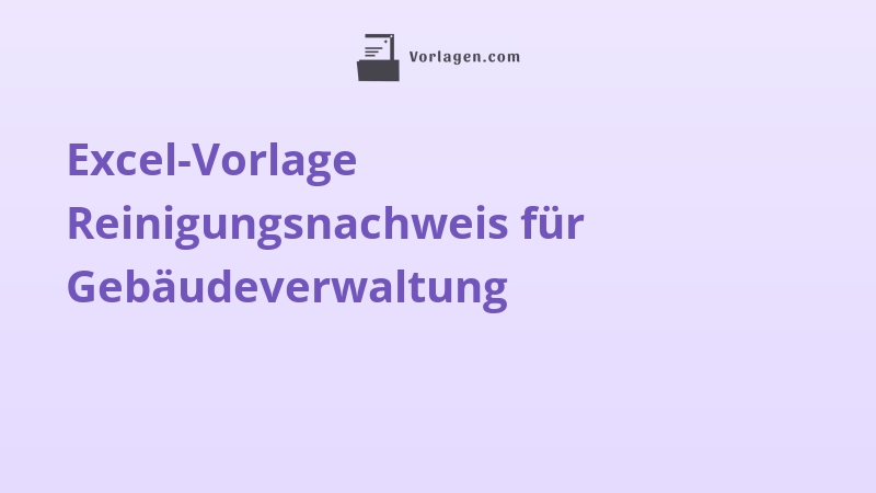 Excel-Vorlage Reinigungsnachweis für Gebäudeverwaltung