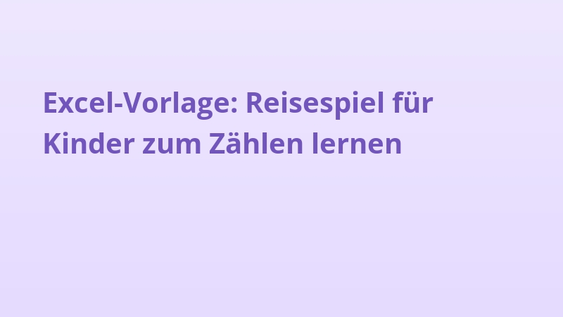 Excel-Vorlage: Reisespiel für Kinder zum Zählen lernen