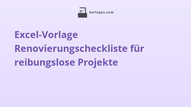 Excel-Vorlage Renovierungscheckliste für reibungslose Projekte