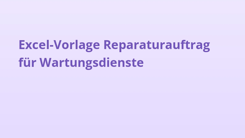 Excel-Vorlage Reparaturauftrag für Wartungsdienste