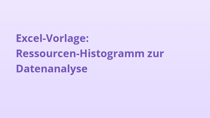Excel-Vorlage: Ressourcen-Histogramm zur Datenanalyse