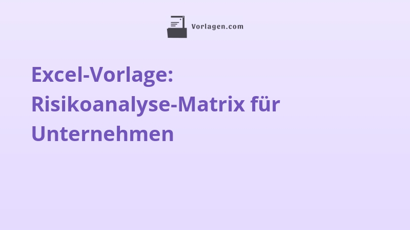 Excel-Vorlage: Risikoanalyse-Matrix für Unternehmen