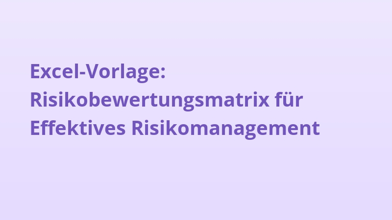 Excel-Vorlage: Risikobewertungsmatrix für Effektives Risikomanagement