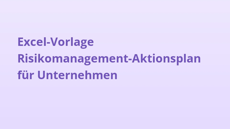 Excel-Vorlage Risikomanagement-Aktionsplan für Unternehmen