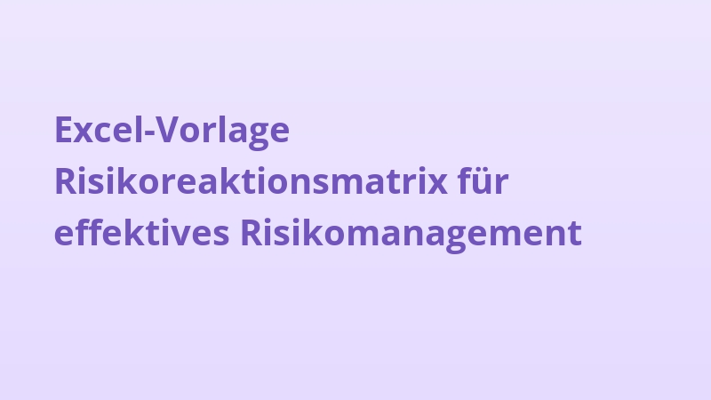 Excel-Vorlage Risikoreaktionsmatrix für effektives Risikomanagement