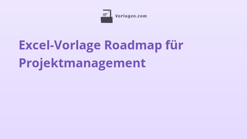 Excel-Vorlage Roadmap für Projektmanagement