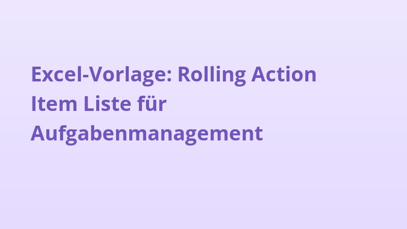 Excel-Vorlage: Rolling Action Item Liste für Aufgabenmanagement