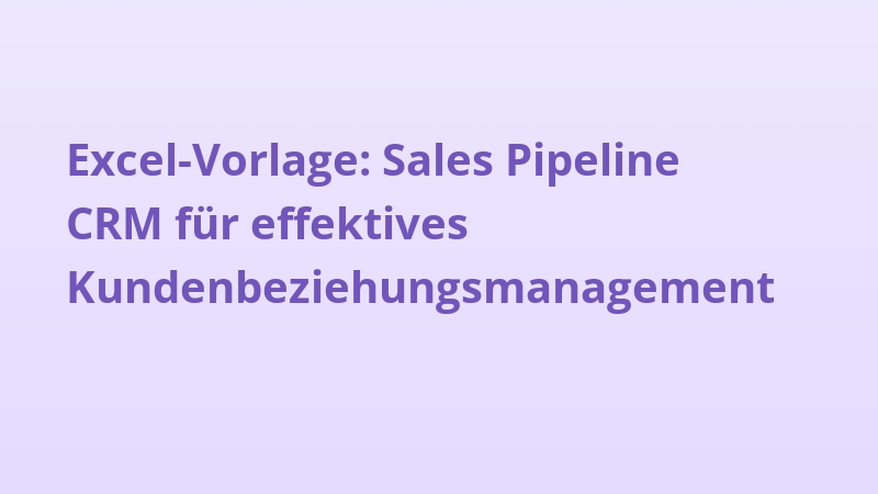 Excel-Vorlage: Sales Pipeline CRM für effektives Kundenbeziehungsmanagement
