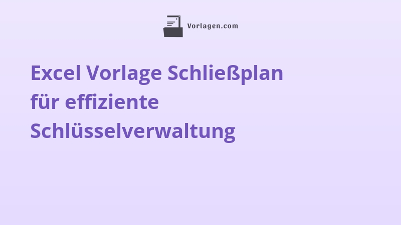 Excel Vorlage Schließplan für effiziente Schlüsselverwaltung