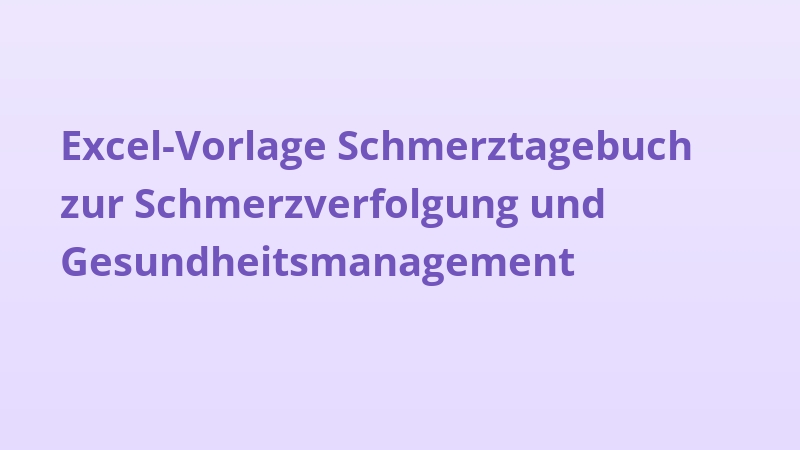 Excel-Vorlage Schmerztagebuch zur Schmerzverfolgung und Gesundheitsmanagement