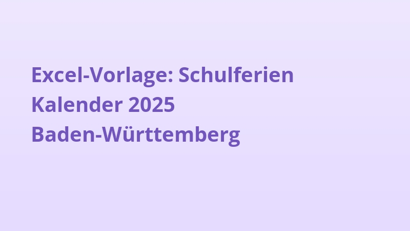 Excel-Vorlage: Schulferien Kalender 2025 Baden-Württemberg
