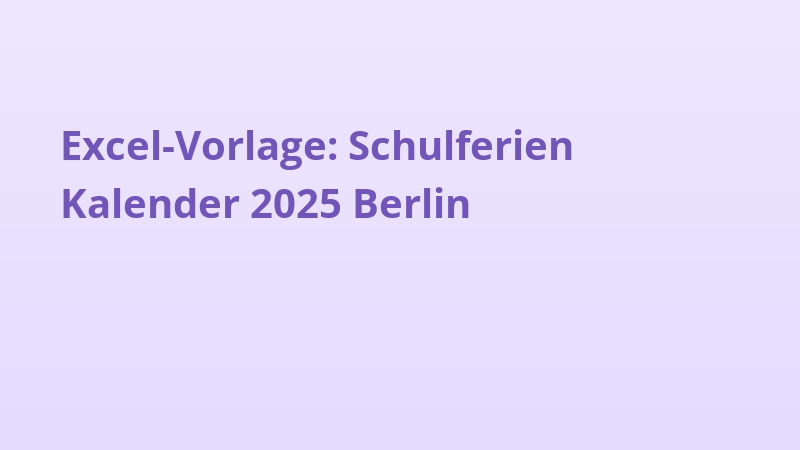 Excel-Vorlage: Schulferien Kalender 2025 Berlin