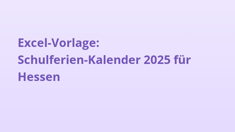 Excel-Vorlage: Schulferien-Kalender 2025 für Hessen
