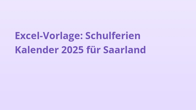 Excel-Vorlage: Schulferien Kalender 2025 für Saarland