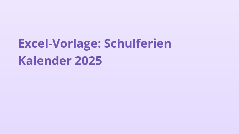 Excel-Vorlage: Schulferien Kalender 2025