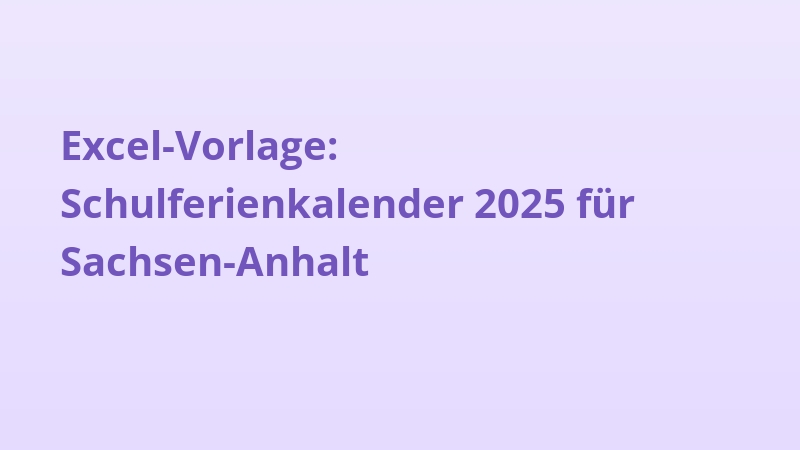 Excel-Vorlage: Schulferienkalender 2025 für Sachsen-Anhalt