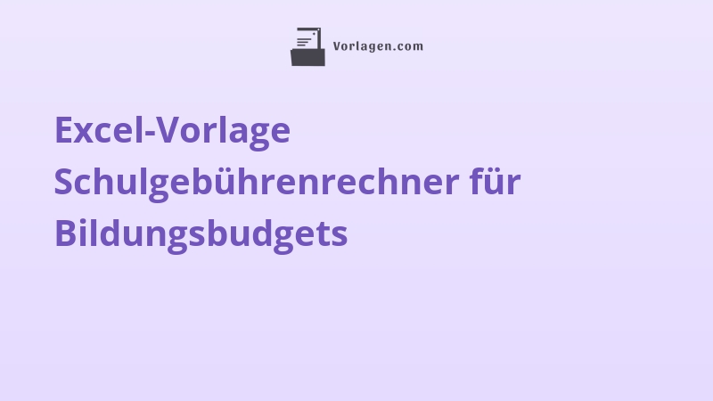 Excel-Vorlage Schulgebührenrechner für Bildungsbudgets
