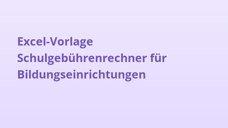 Excel-Vorlage Schulgebührenrechner für Bildungseinrichtungen