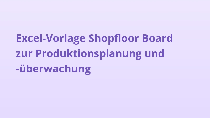Excel-Vorlage Shopfloor Board zur Produktionsplanung und -überwachung